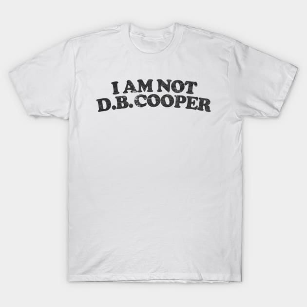 I Am Not DB Cooper T-Shirt by DankFutura